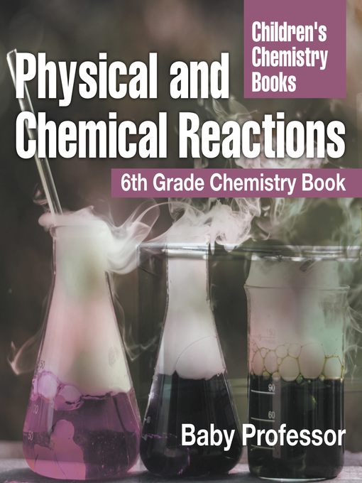 Cover image for Physical and Chemical Reactions --6th Grade Chemistry Book--Children's Chemistry Books